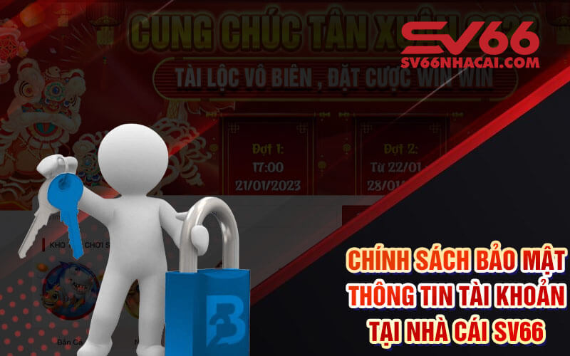 Chính Sách Bảo Mật Thông Tin Tài Khoản Tại Nhà Cái Sv66